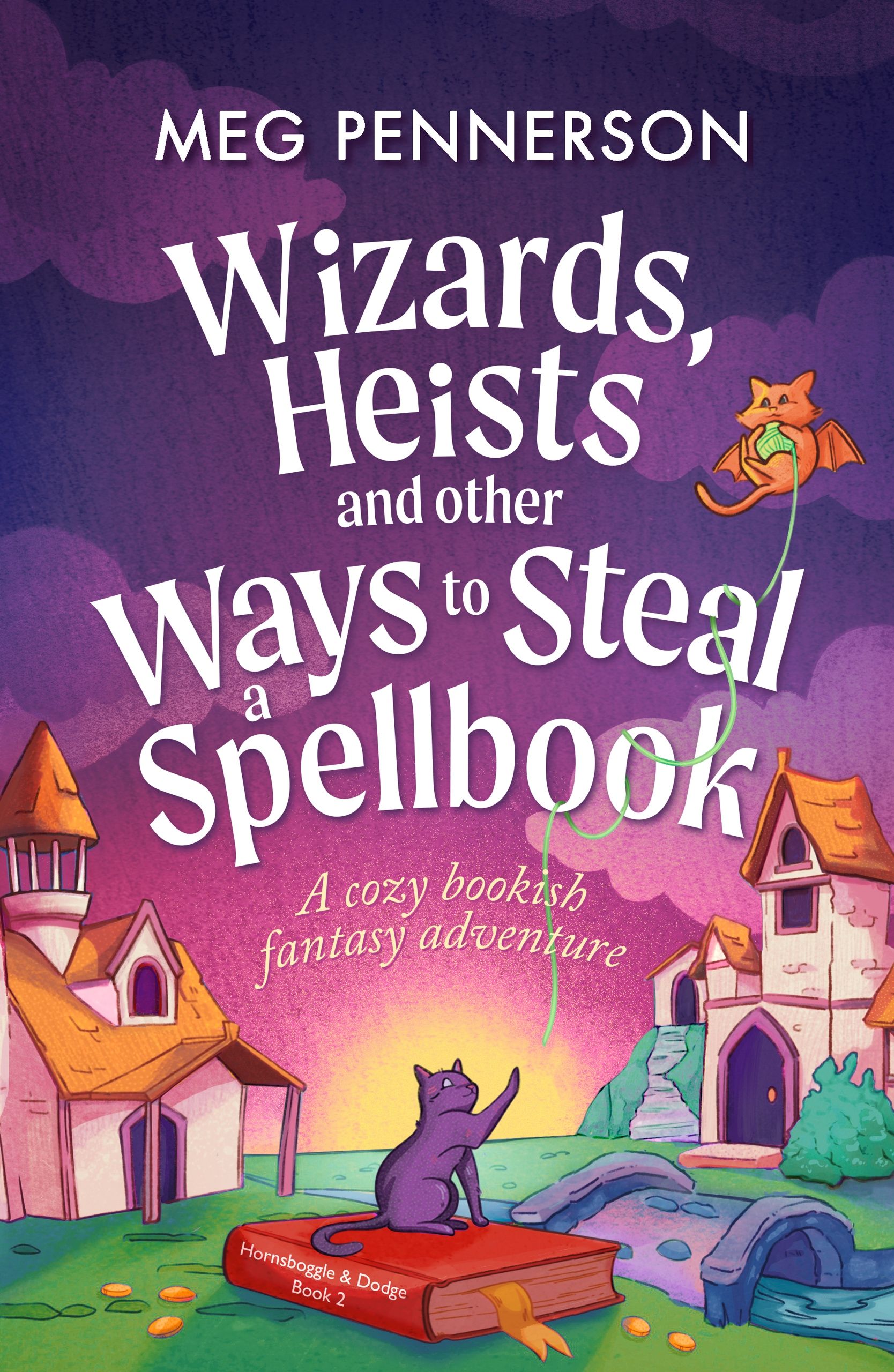 Wizards, Heists and Other Ways to Steal a Spellbook (Hornsboggle & Dodge #2)