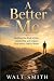 A Better Me: Building the K...