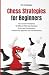 Chess Strategies for Beginners by Eric H. Schuelke