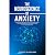 The Neuroscience of Anxiety...