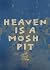 Heaven is a Mosh Pit: the zine