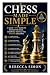 Chess Made Simple: A Clear ...