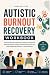 Autistic Burnout Recovery W...