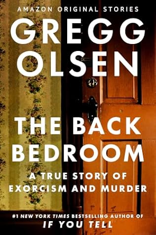 The Back Bedroom: A True Story of Exorcism and Murder