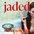 Jaded