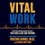Vital Work: How Your Biolog...