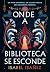 Onde A Biblioteca Se Escond...