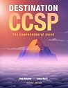 Destination CCSP: The Comprehensive Guide Destination CCSP: The Comprehensive Guide