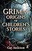 The Grimm Origins of Childr...