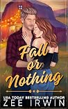 Fall or Nothing by Zee Irwin