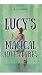 Lucy's Magical Adventures by R. L. Logue Lucy's Magical Adventures by R. L. Logue