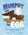 Murphy and the Egg: The Old Eagle Who Became a Papa