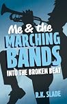 Into the Broken Beat: Me & the Marching Bands - Book Three Into the Broken Beat: Me & the Marching Bands - Book Three
