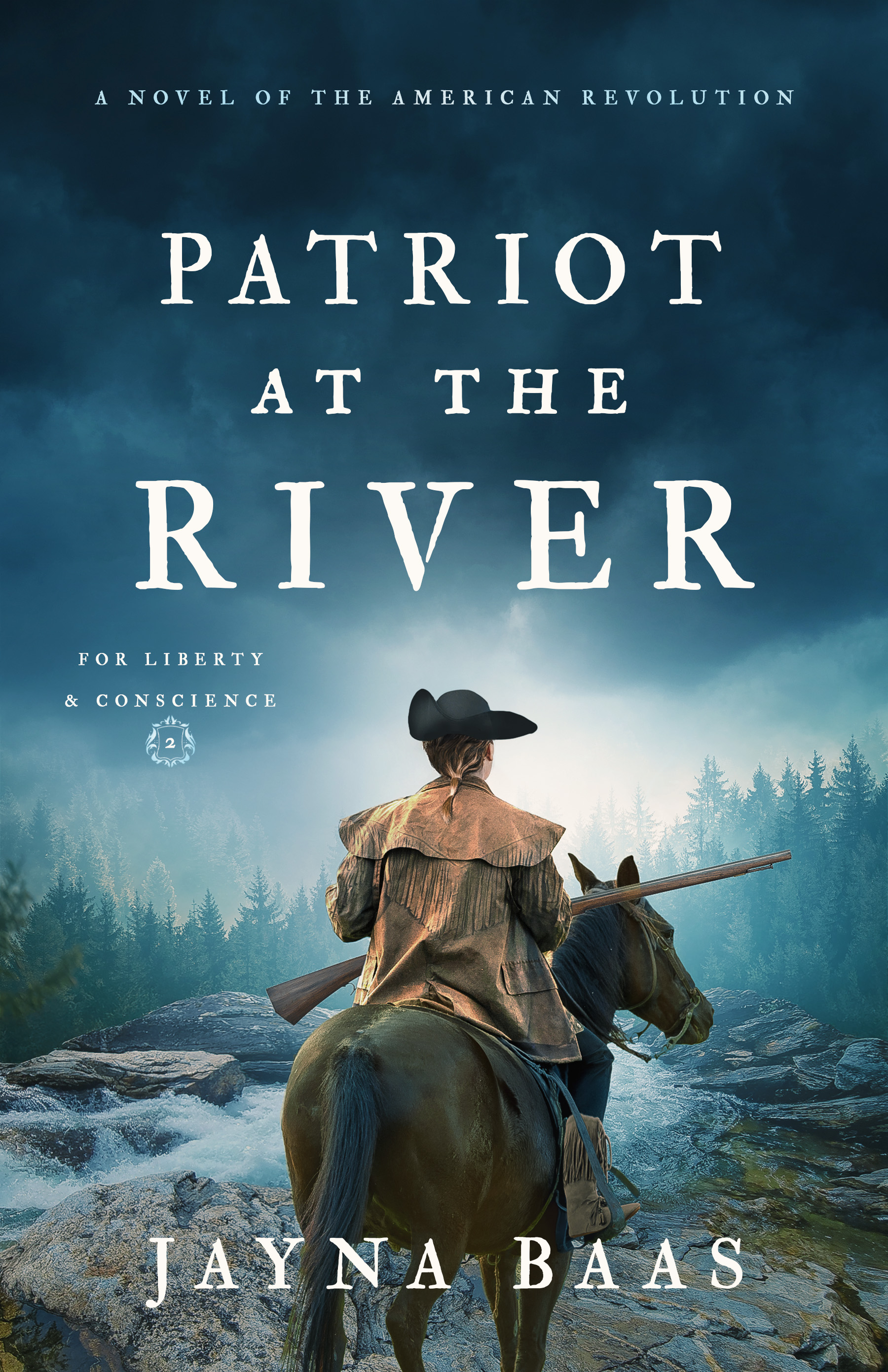 Patriot at the River: A Novel of the American Revolution (For Liberty and Conscience, #2)