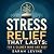 Stress Relief That Lasts: F...