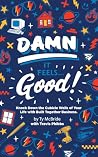 Damn It Feels Goo...