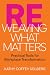 Reweaving What Matters: Pra...
