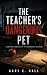 The Teacher's Dangerous Pet by Gary E. Hall