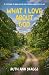 What I Love About God: My testimony of being held by God through every step of life
