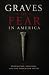 Graves Of Fear In America by Brandon James