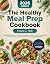 The Healthy Meal Prep Cookb...