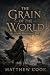 The Grain of the world (The...