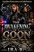 The Awakening Of A Goon: Le...