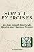 SOMATIC EXERCISES: A 40-Day Guided Journey to Rewire Your Nervous System