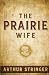 The Prairie Wife: Prairie T...