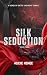 Silk Seduction (A Series Of...