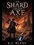 The Shard and the Axe