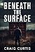 Beneath The Surface
