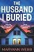 The Husband I Buried: A BRAND NEW absolutely gripping, utterly unmissable psychological thriller with a twist you won't see coming