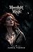 Moonlight and Magic by Karma Thorne Moonlight and Magic by Karma Thorne