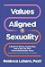 Values-Aligned Sexuality: A...