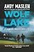 Wolf Lake: He was a hitman. She ran a triad. Who’s crazy enough to take them both on? (Gabriel Wolfe)