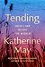 Tending: How Care Binds the...