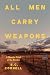 All Men Carry Weapons: A Mu...