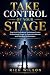 Take Control of Your Stage:...