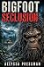 BIGFOOT - Seclusion : A Cry...