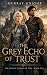 The Grey Echo of Trust by Murray Knight The Grey Echo of Trust by Murray Knight