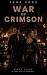 War of Crimson: A War of Cr...