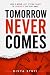 Tomorrow Never Comes: Love ...