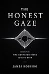 The Honest Gaze: An Essay on Five Contradictions to Live With