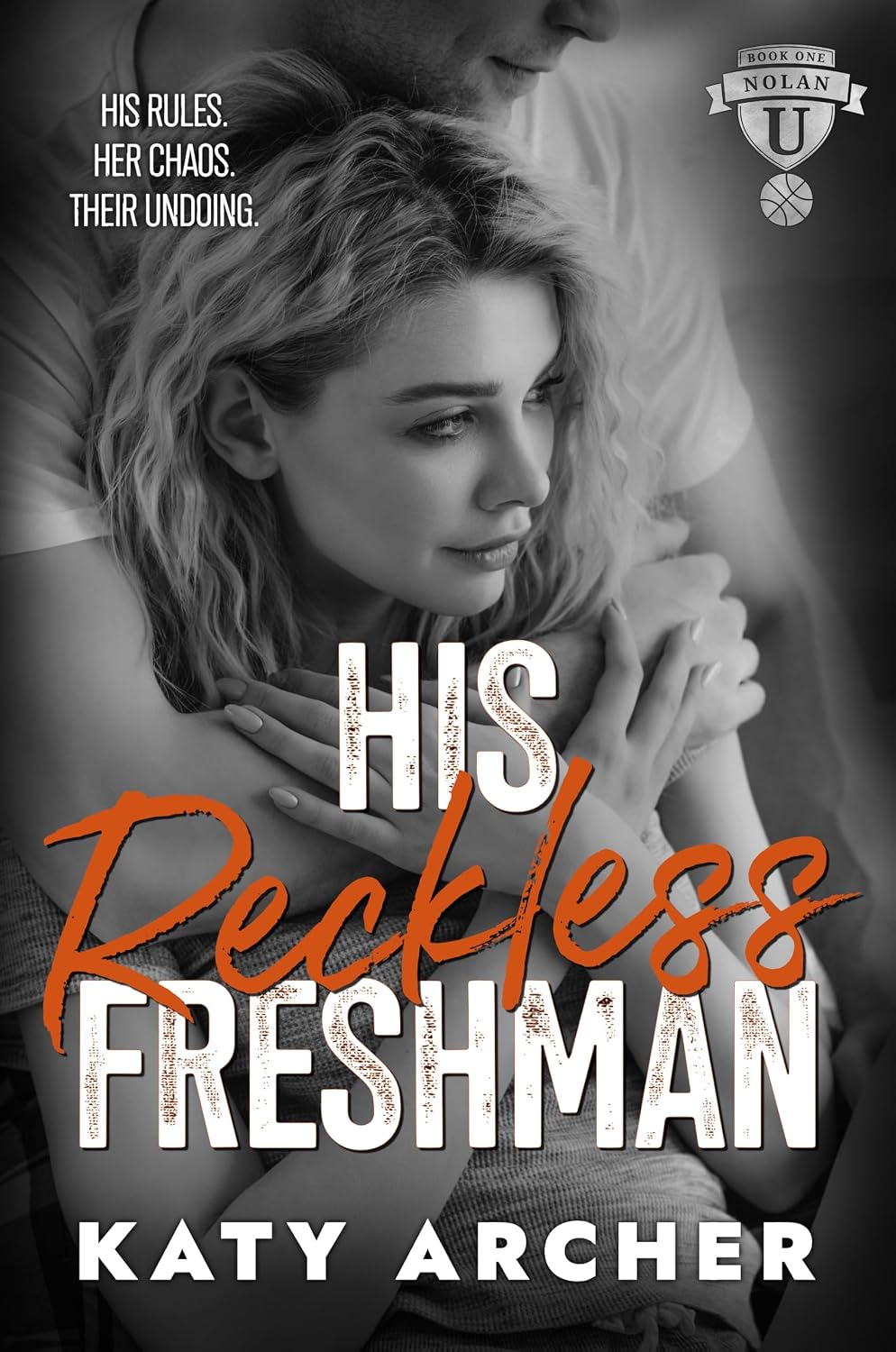 His Reckless Freshman : A College Sports Romance (Nolan U Basketball Book 2)