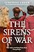 The Sirens of War: A sweepi...