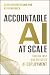 Accountable AI at Scale: Fu...