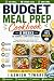 BUDGET MEAL PREP COOKBOOK 8...