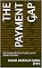 The Payment Gap by Khalid Abubakar Gimba The Payment Gap by Khalid Abubakar Gimba