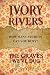Ivory Rivers: The Graves We've Dug